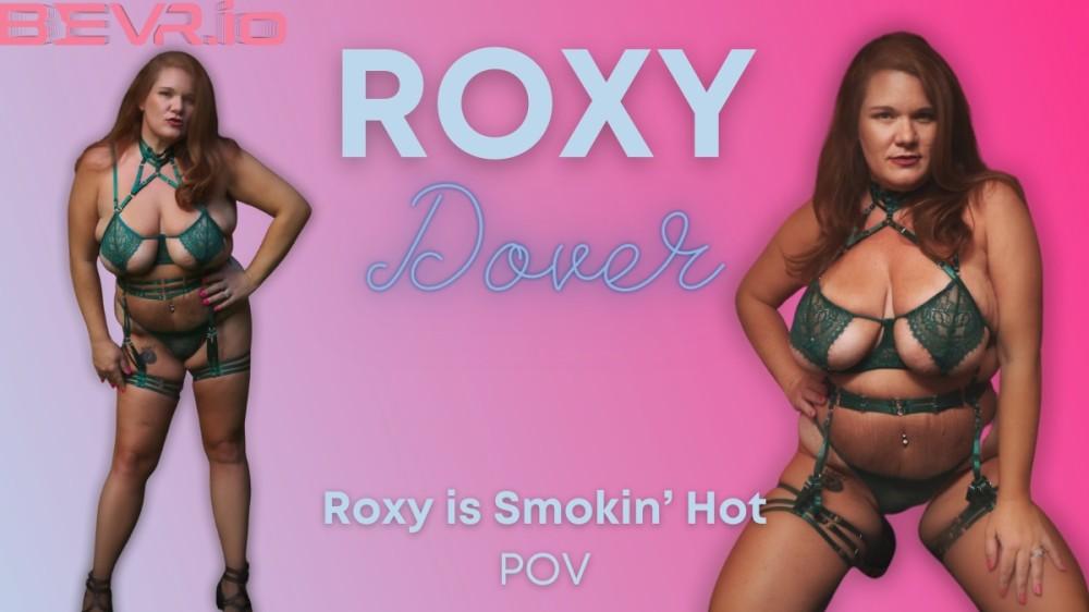 Roxy is Smokin Hot